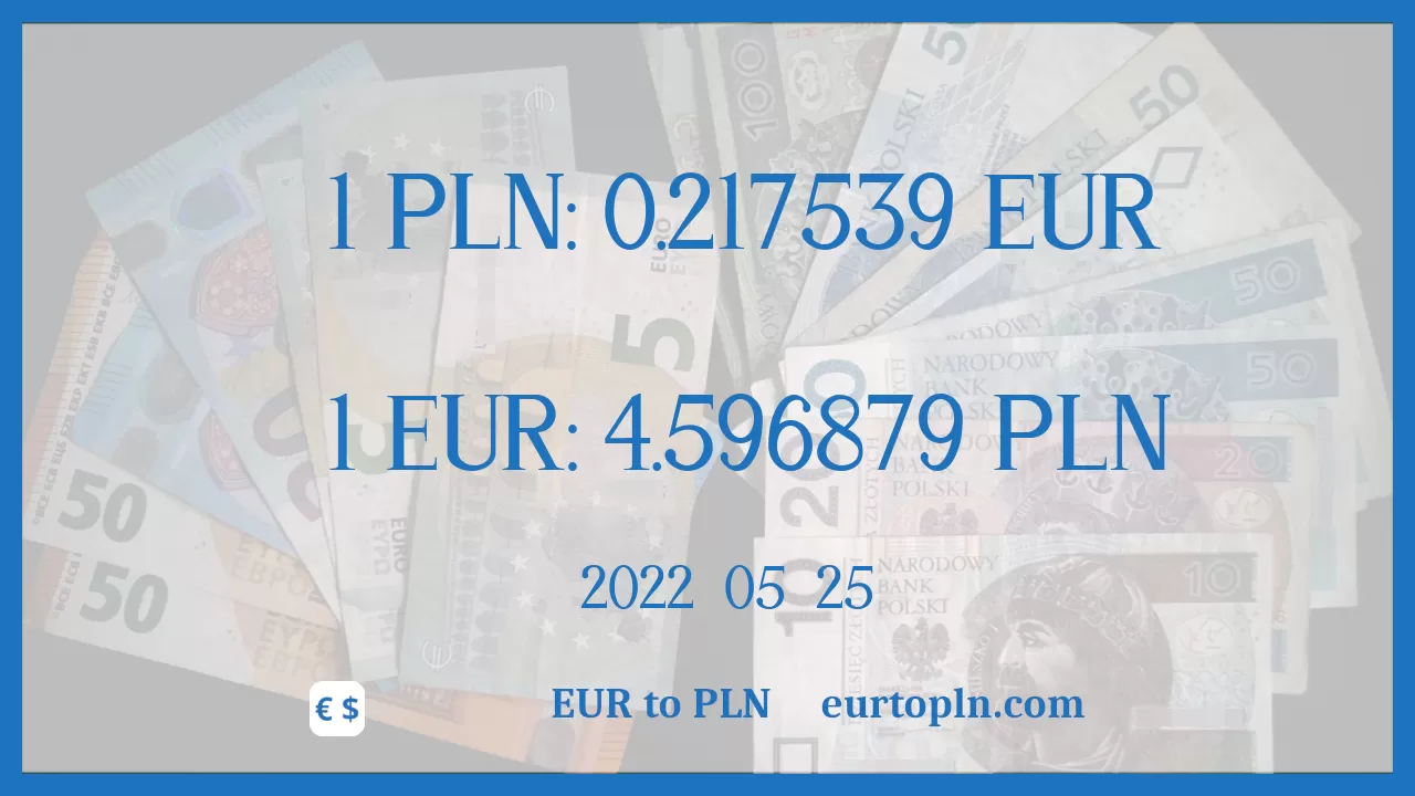 EUR To PLN : 1€ = 4.596879zł