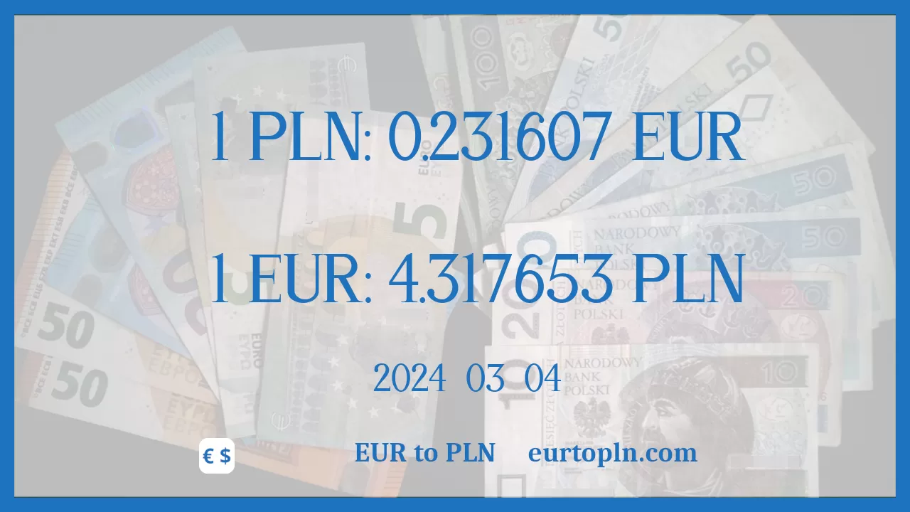 EUR To PLN : 1€ = 4.317653zł