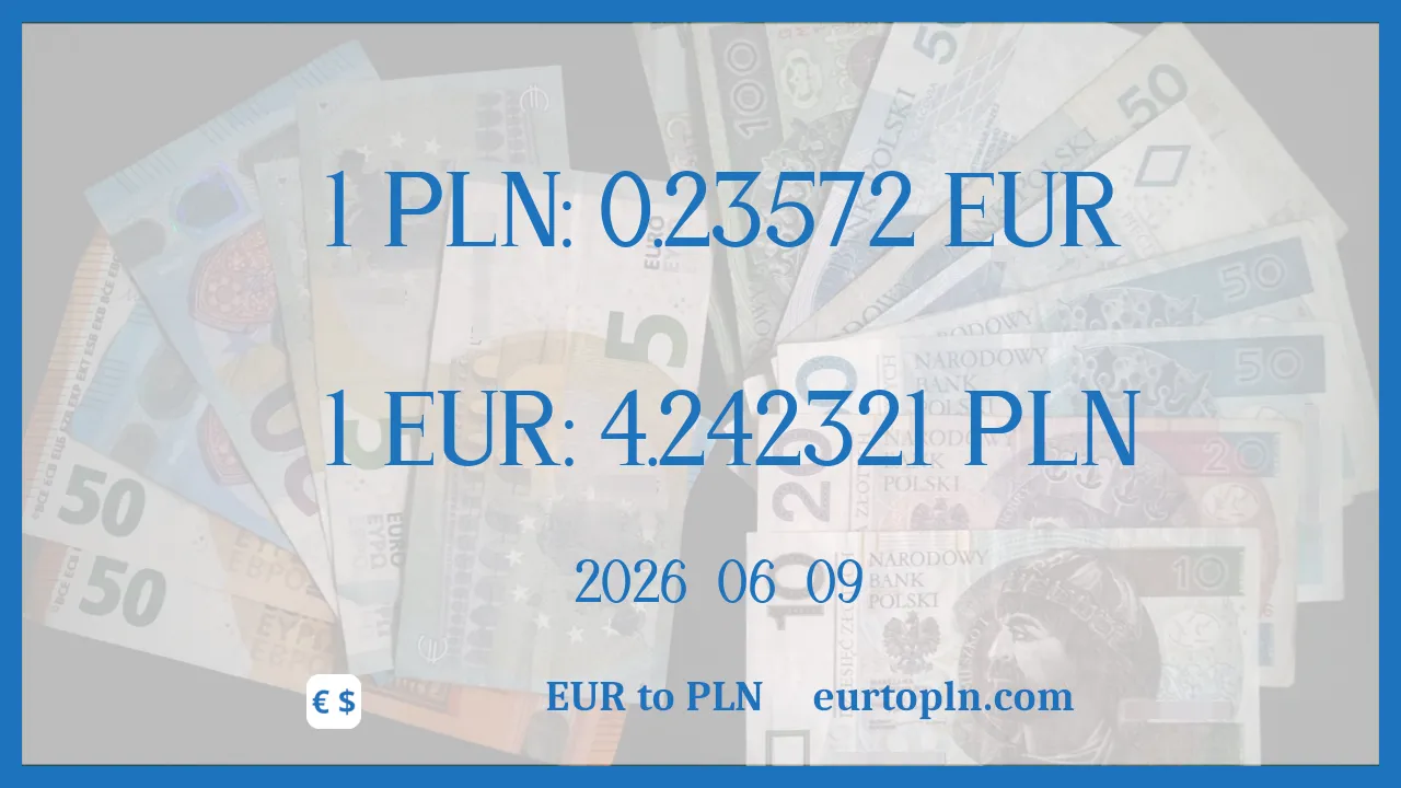 EUR To PLN : 1€ = 4.242321zł