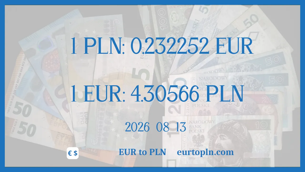 EUR To PLN : 1€ = 4.30566zł