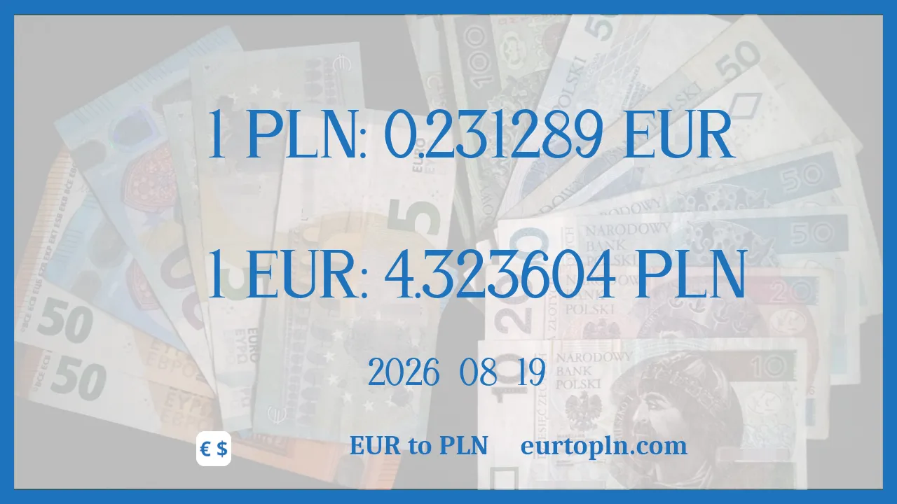 EUR To PLN : 1€ = 4.323604zł