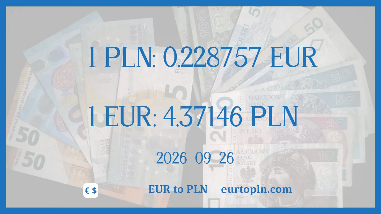 EUR To PLN : 1€ = 4.37146zł