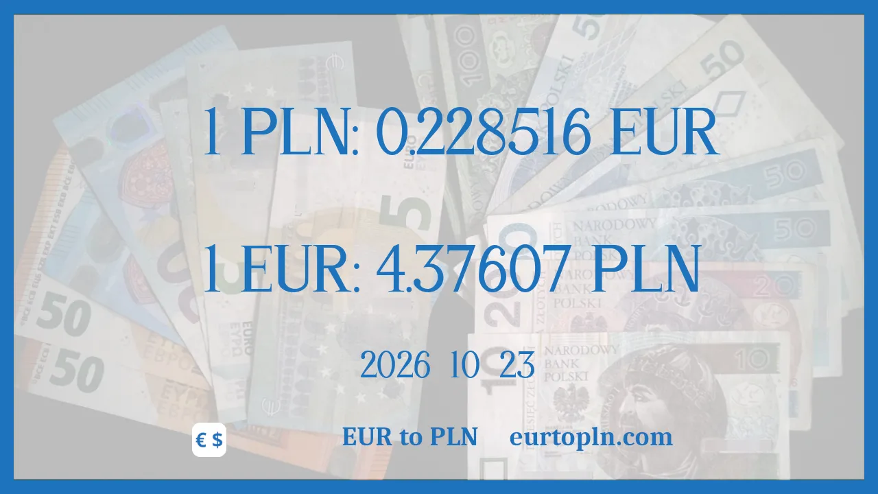 EUR To PLN : 1€ = 4.37607zł